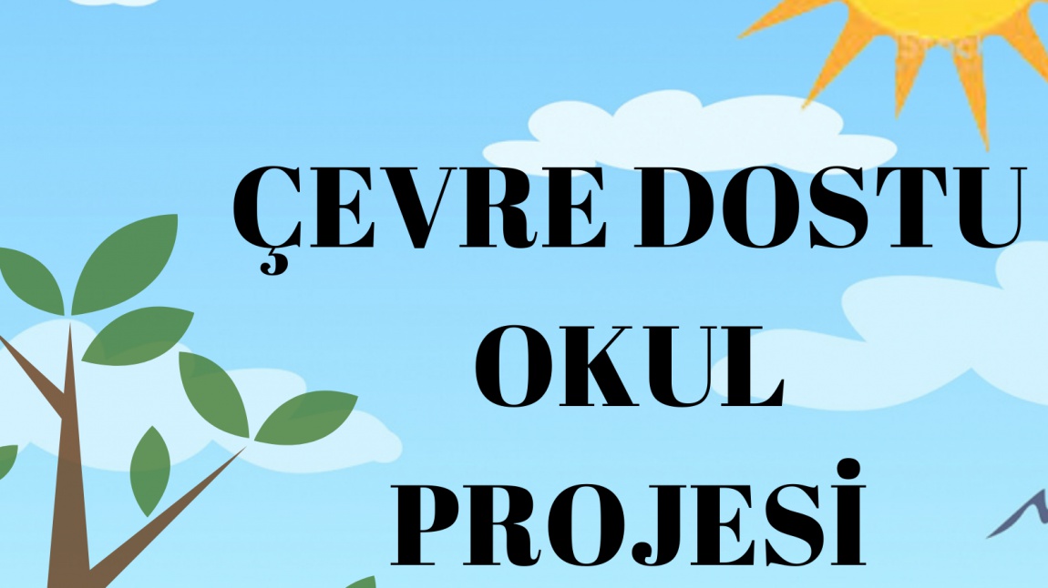 ÇEVRE DOSTU OKUL PROJEMİZ